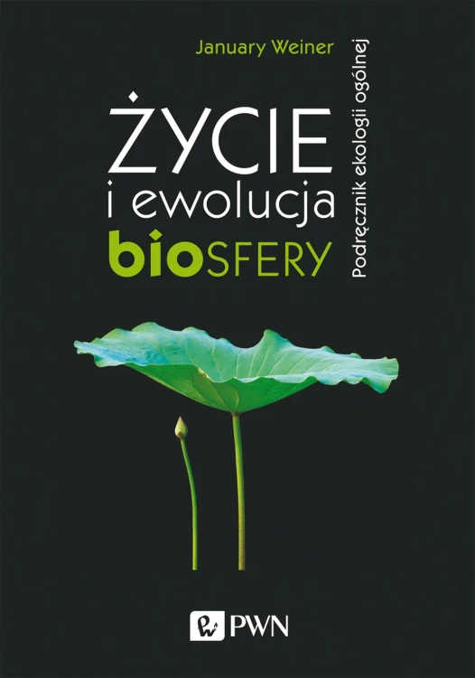 Życie i ewolucja biosfery. Podręcznik ekologii...