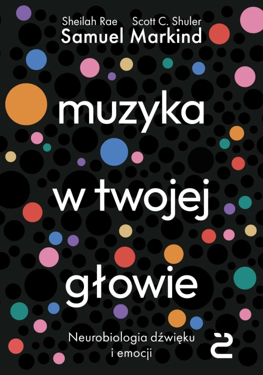 Muzyka w twojej głowie. Neurobiologia dźwięku...