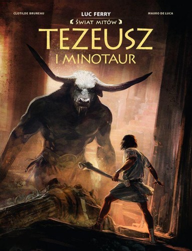 Tezeusz i Minotaur, Luc Ferry,Clotilde Bruneau