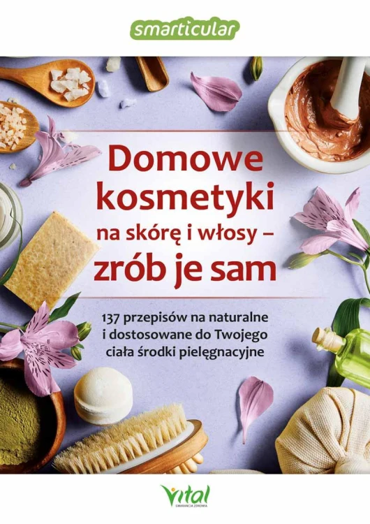 Domowe kosmetyki na skórę i włosy - zrób je...