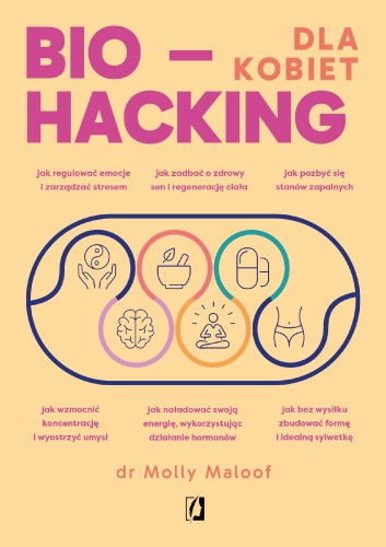 Biohacking dla kobiet. Doładuj energię,...