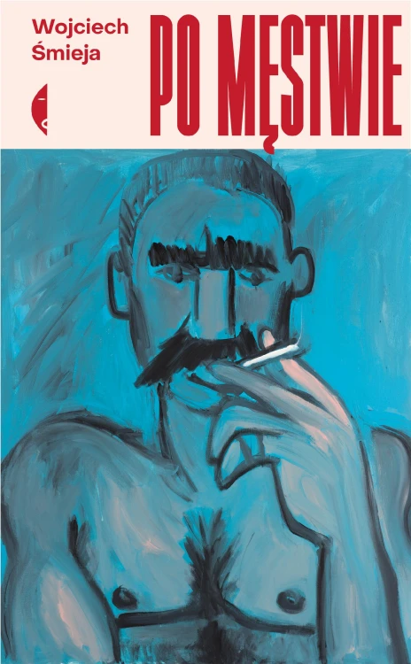 Po męstwie, Wojciech Śmieja