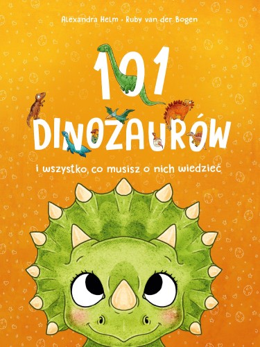 101 dinozaurów i wszystko, co musisz o nich...