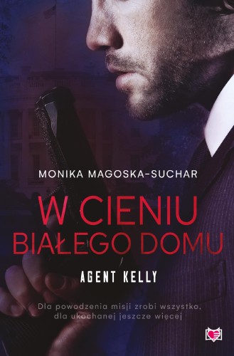 W cieniu Białego Domu. Agent Kelly. Tom 2 wyd....