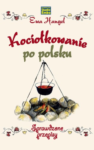 Kociołkowanie po polsku. Sprawdzone przepisy...