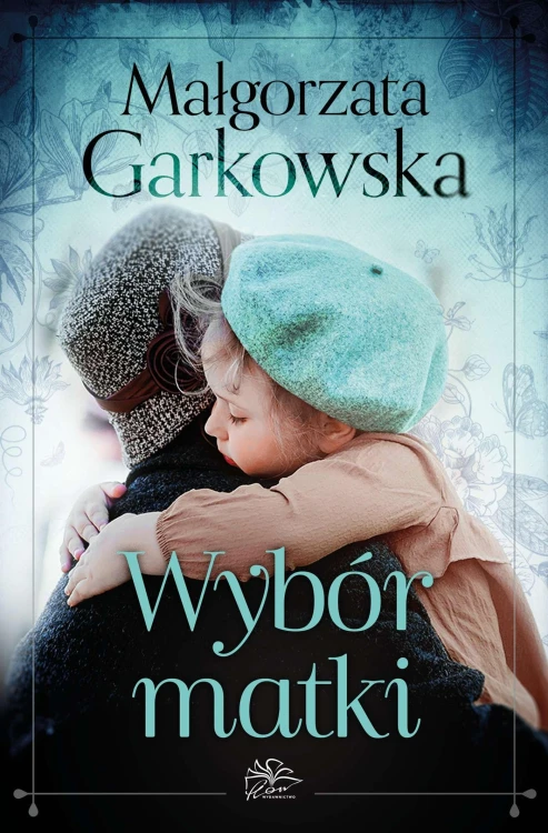 Wybór matki, Małgorzata Garkowska