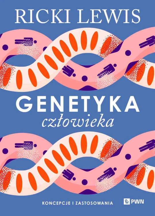 Genetyka człowieka. Koncepcje i zastosowania