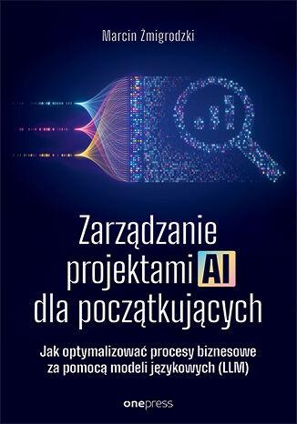 Zarządzanie projektami AI dla początkujących....