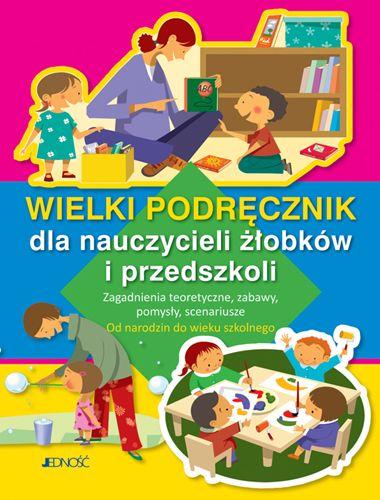 Wielki podręcznik dla nauczycieli żłobków i...