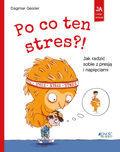Po co ten stres?! Jak radzić sobie z presją i...