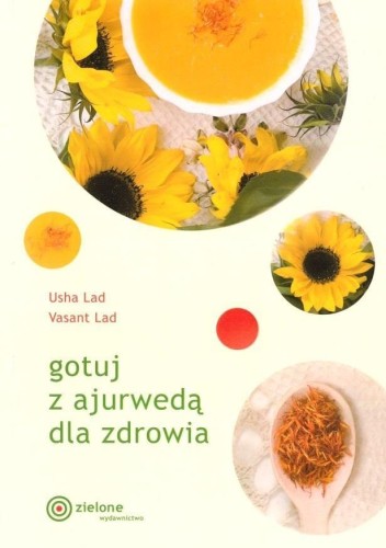 Gotuj z ajurwedą dla zdrowia, Usha Lad,Vasant Lad