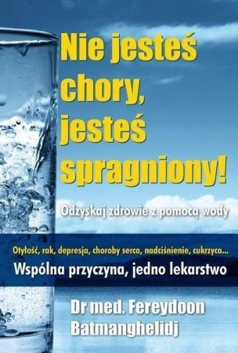 Nie jesteś chory, jesteś spragniony! wyd. 2025