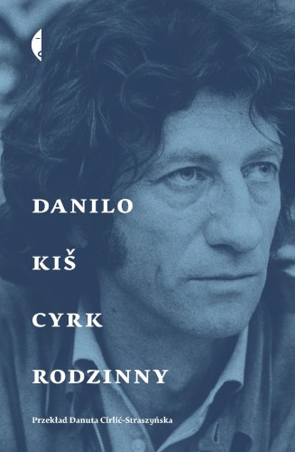 Cyrk rodzinny, Danilo Kiš