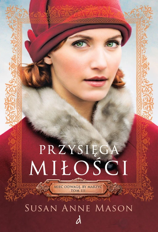 Przysięga miłości. Mieć odwagę, by marzyć. Tom...