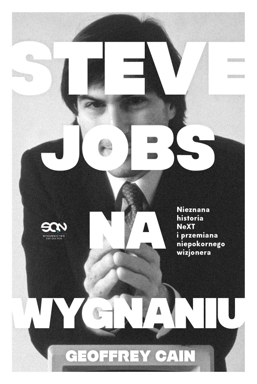 Steve Jobs na wygnaniu. Nieznana historia NeXT...