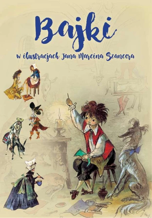 Bajki w ilustracjach Jana Marcina Szancera...