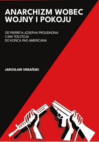 Anarchizm wobec wojny i pokoju, Jarosław Urbański