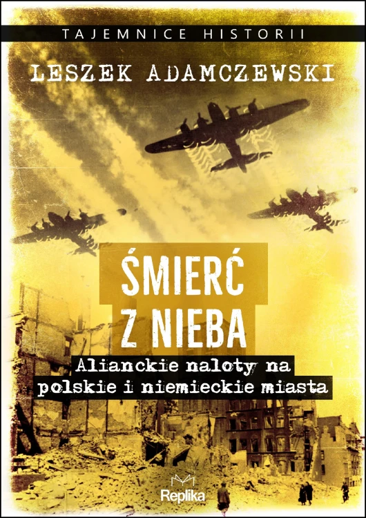 Śmierć z nieba. Alianckie naloty na polskie i...