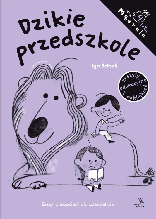 Dzikie przedszkole. Zeszyt o uczuciach dla...