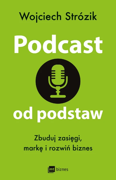 Podcast od podstaw. Zbuduj zasięgi, markę i...