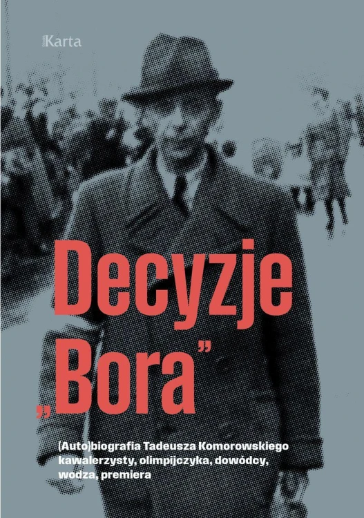 Decyzje „Bora”. (Auto)biografia Tadeusza...
