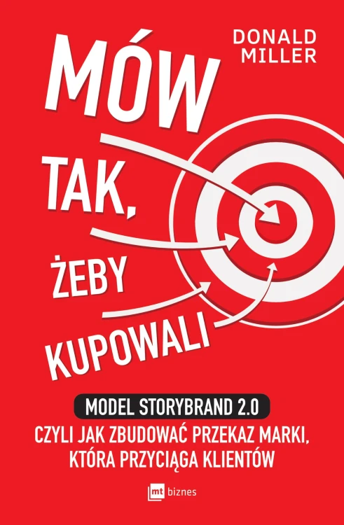 Mów tak, żeby kupowali. Model StoryBrand 2.0,...