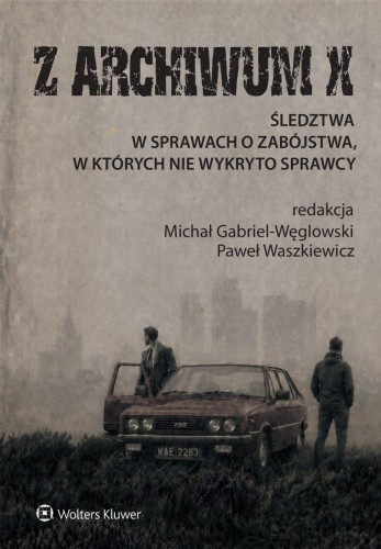 Z ARCHIWUM X. Śledztwa w sprawach o zabójstwa,...