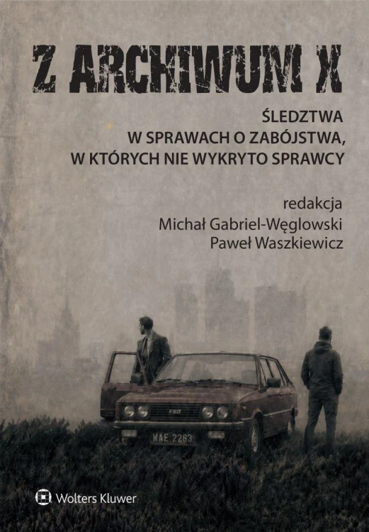 Z ARCHIWUM X. Śledztwa w sprawach o zabójstwa,...