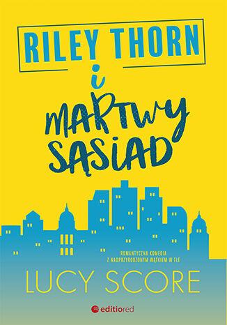 Riley Thorn i martwy sąsiad, Lucy Score