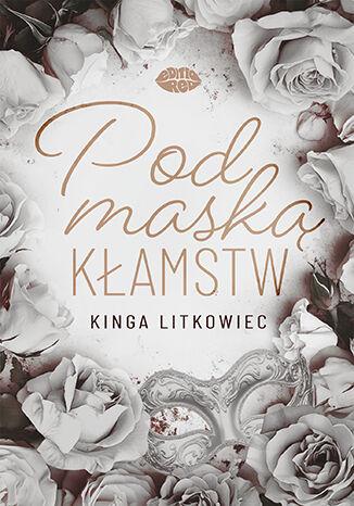 Pod maską kłamstw, Kinga Litkowiec