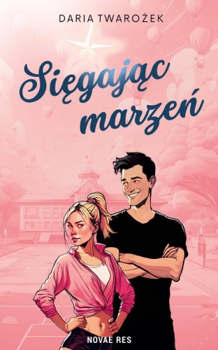 Sięgając marzeń. Tom 1, Daria Twarożek
