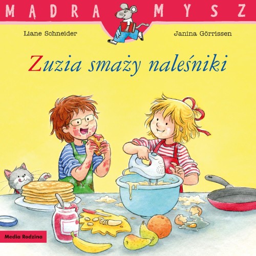 Zuzia smaży naleśniki. Mądra Mysz, Liane Schneider