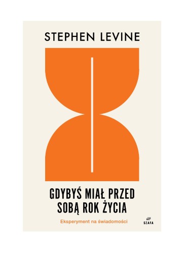 Gdybyś miał przed sobą rok życia. Eksperyment...