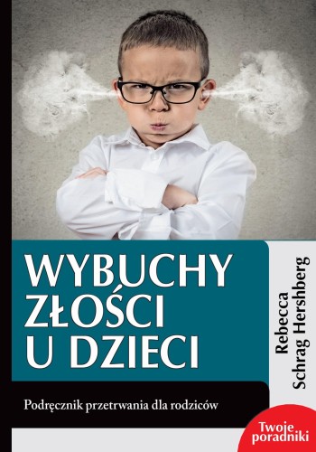 Wybuchy złości u dzieci, Rebecca Schrag Hershberg