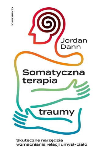 Somatyczna terapia traumy. Skuteczne narzędzia...