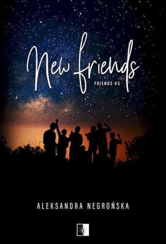 New Friends. Friends. Tom 5, Aleksandra Negrońska