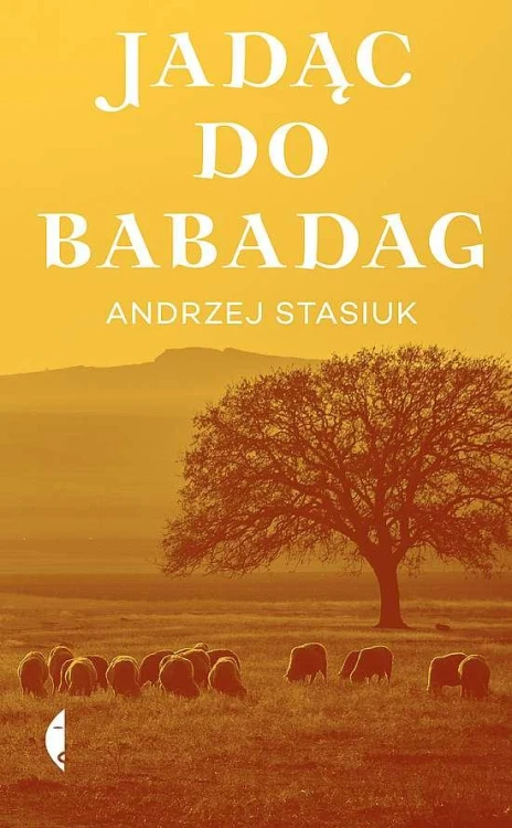 Jadąc do Babadag wyd. 2020, Andrzej Stasiuk
