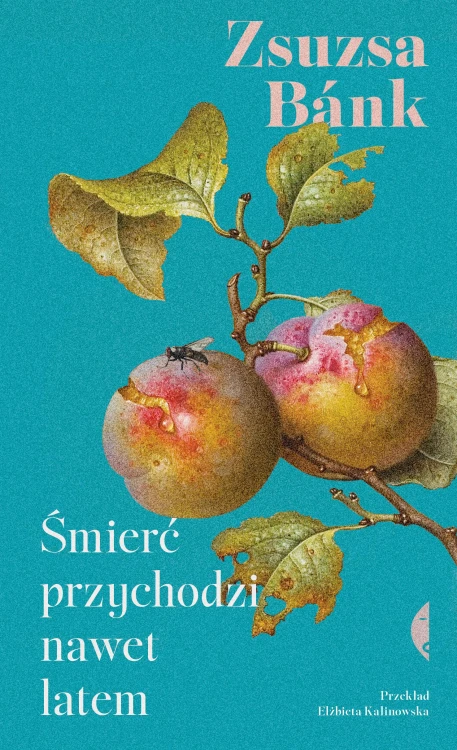 Śmierć przychodzi nawet latem, Zsuzsa Bánk