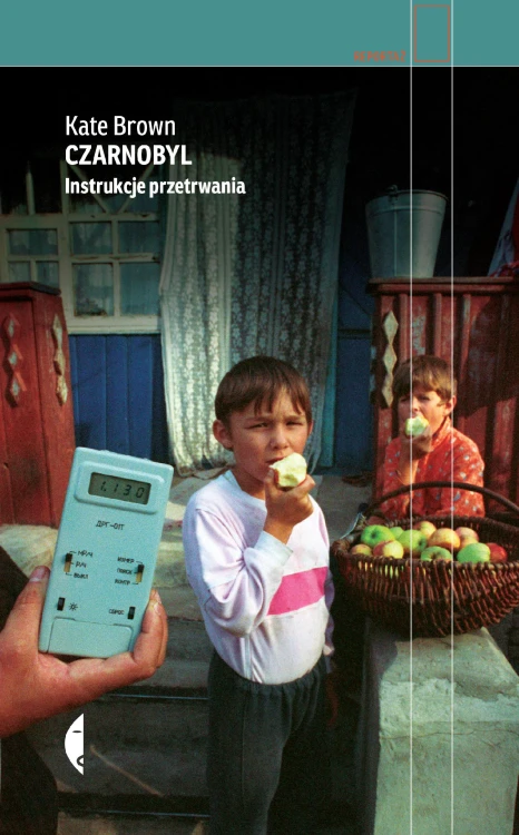 Czarnobyl. Instrukcje przetrwania, Kate Brown