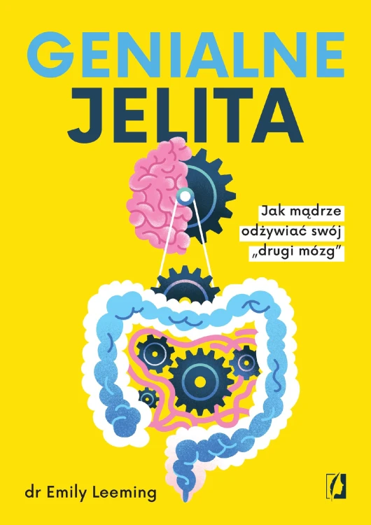 Genialne jelita. Jak mądrze odżywiać swój...