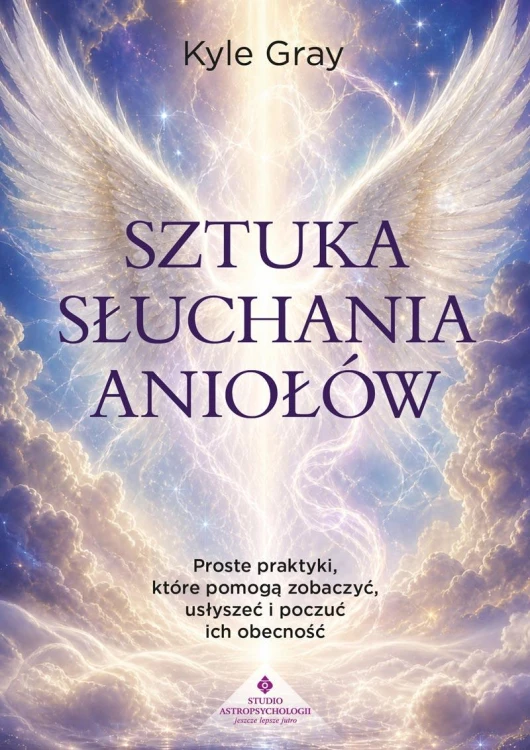 Sztuka słuchania aniołów. Proste praktyki,...