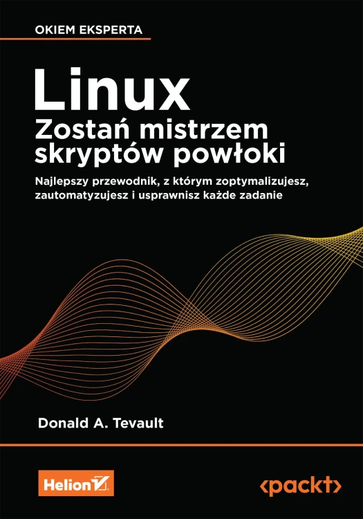 Linux. Zostań mistrzem skryptów powłoki....
