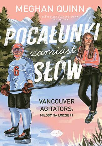 Pocałunki zamiast słów. Vancouver Agitators:...