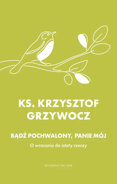 Bądź pochwalony, Panie mój. O wracaniu do...