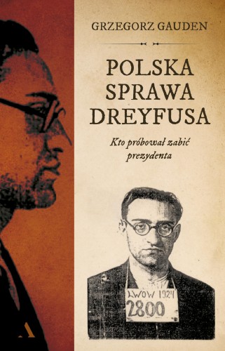 Polska sprawa Dreyfusa. Kto próbował zabić...