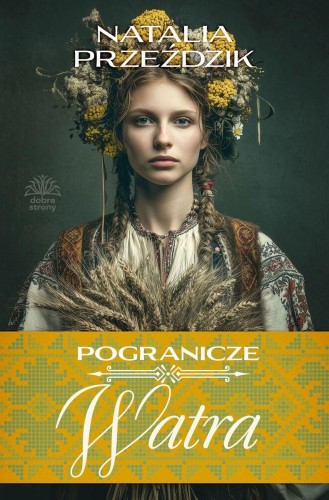 Watra. Pogranicze. Tom 3, Natalia Przeździk