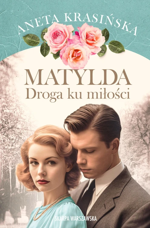 Matylda. Droga ku miłości, Aneta Krasińska