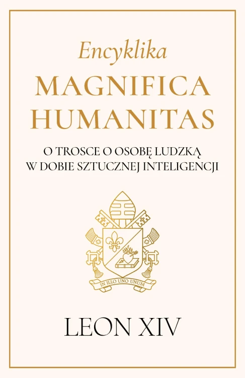 Encyklika Magnifica Humanitas. O trosce o...