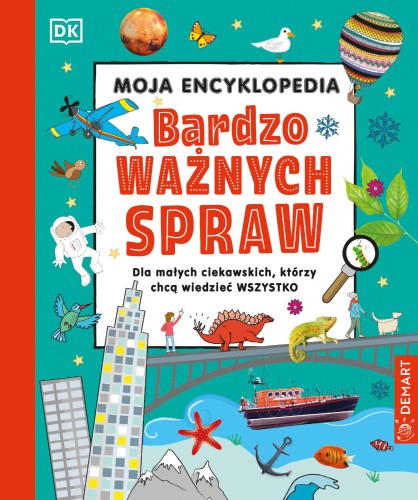 Moja encyklopedia bardzo ważnych spraw. Dla...