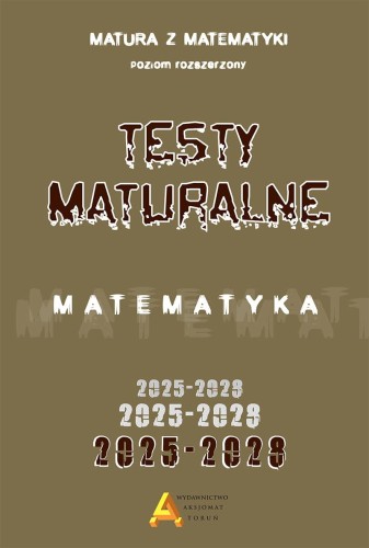 Zbiór testów i zadań maturalnych z matematyki...